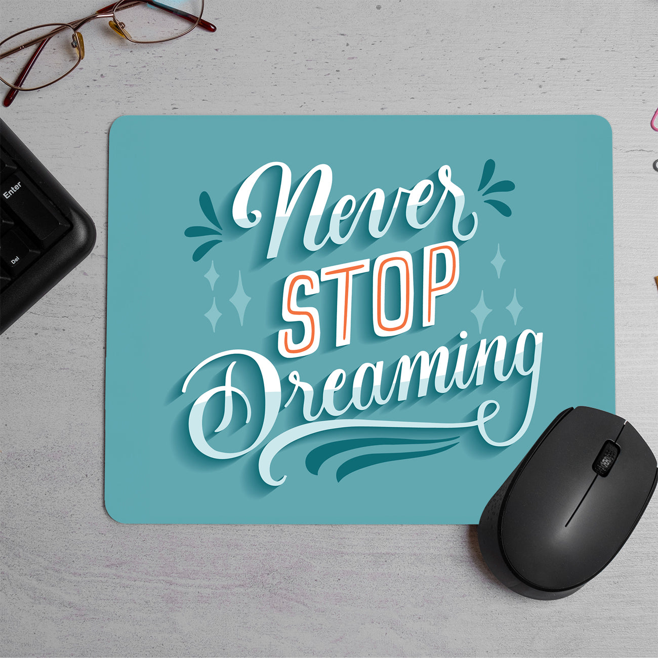 Never Stop Dreaming Printed Mouse Pad (DESIGN-58)