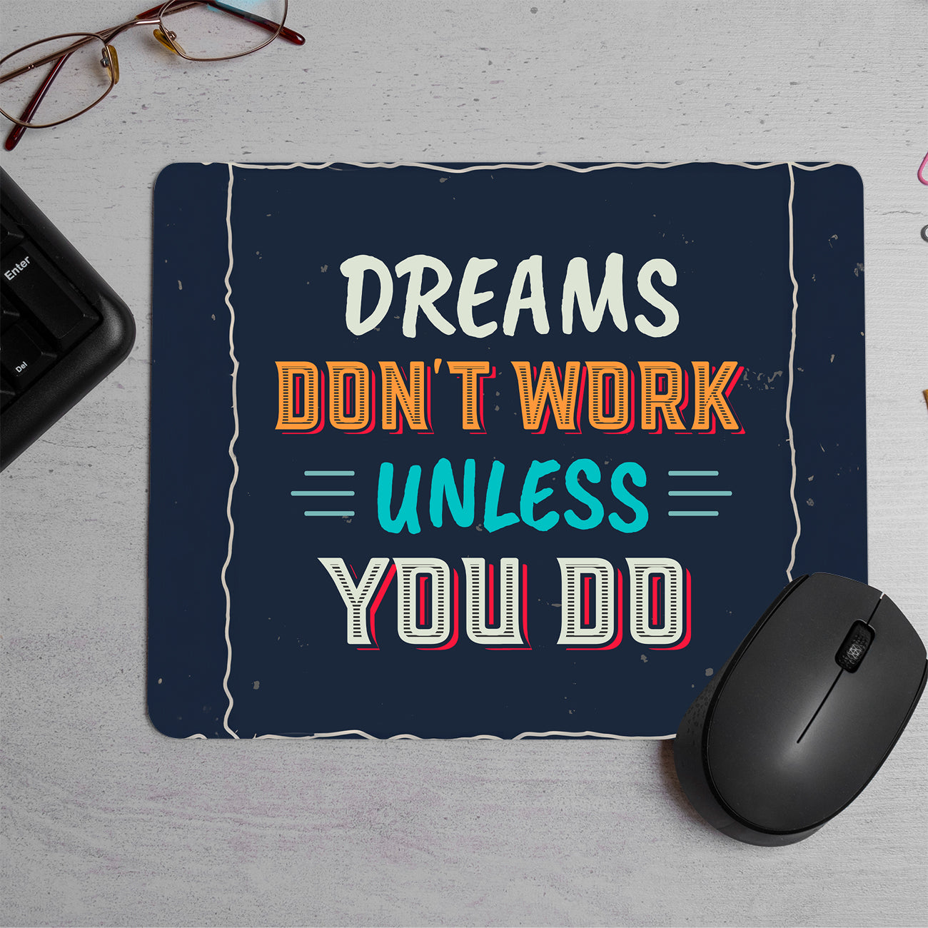Dreams Don T Work Unless You Do Printed Mouse Pad (DESIGN-59)