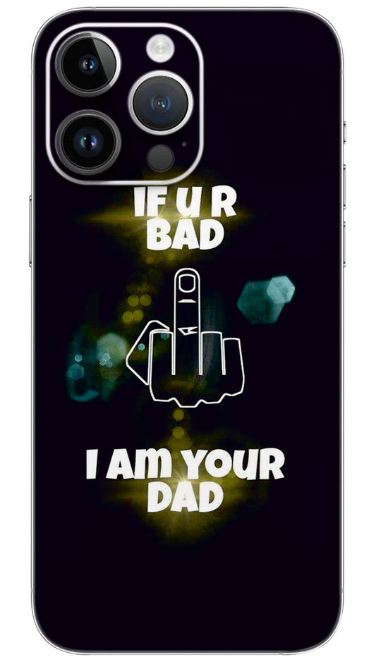 If You Are bad I Am Your Dad quotes Mobile Skin Wrap  - QUOA0042