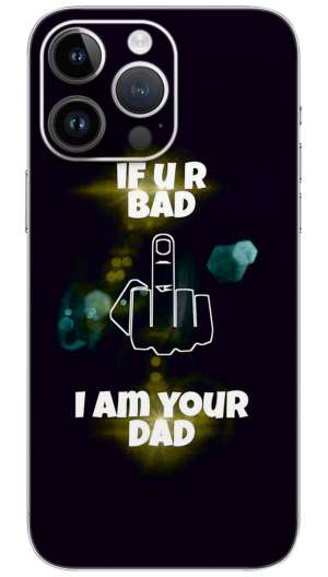 If You Are bad I Am Your Dad quotes Mobile Skin Wrap