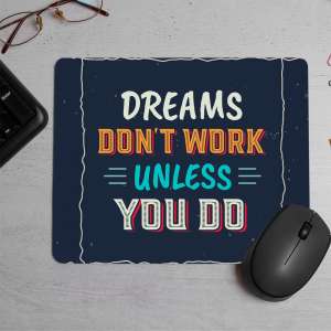 Dreams Don T Work Unless You Do  Printed Mouse Pad