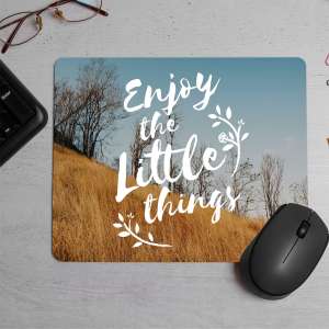 Emjoy the little things Printed Mouse Pad