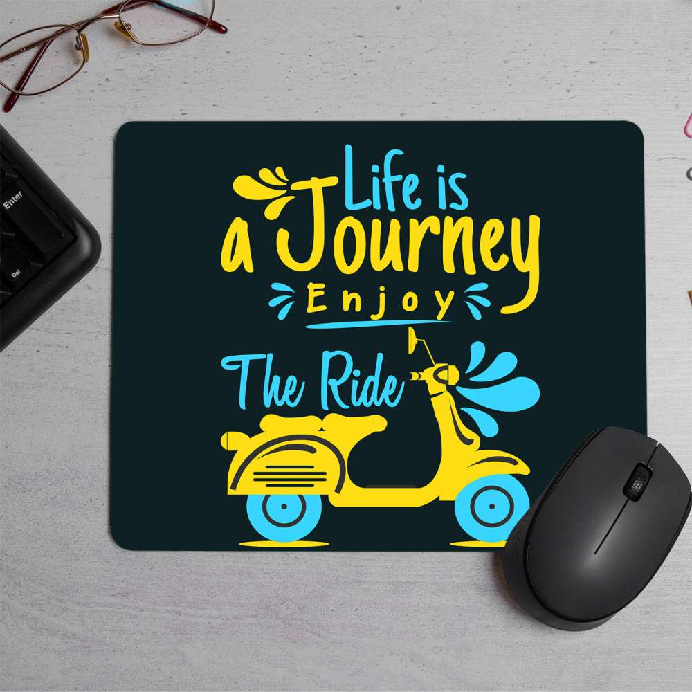 Life is a Journey Enjoy the Ride Printed Mouse Pad