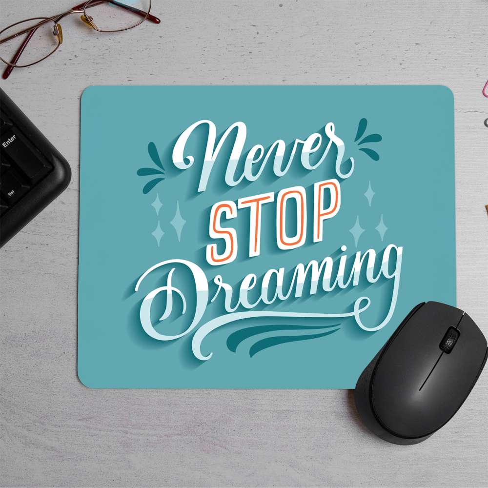 Never Stop Dreaming Printed Mouse Pad