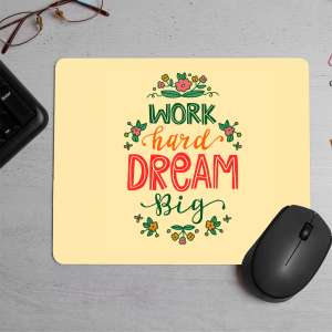 Work hard Drean big Printed Mouse Pad
