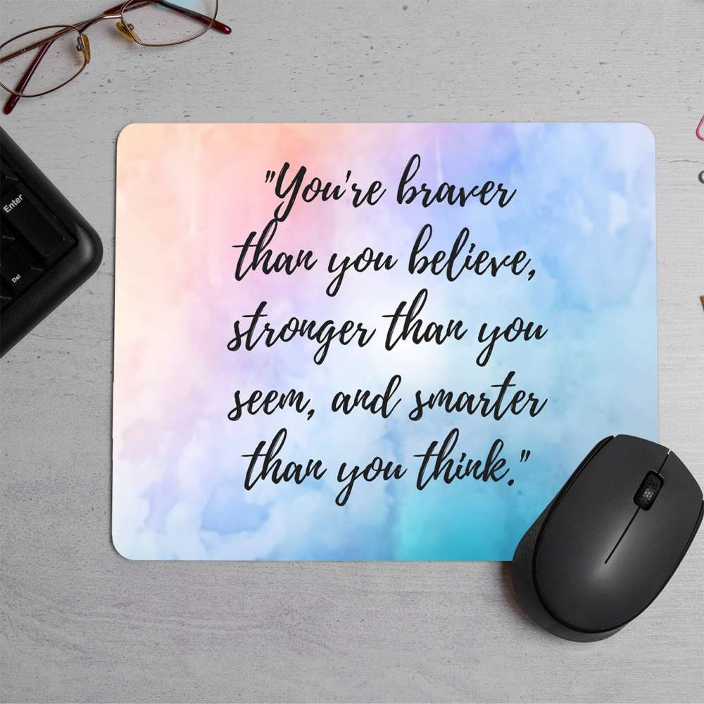 You Braver Than You Believe Stronger Printed Mouse Pad